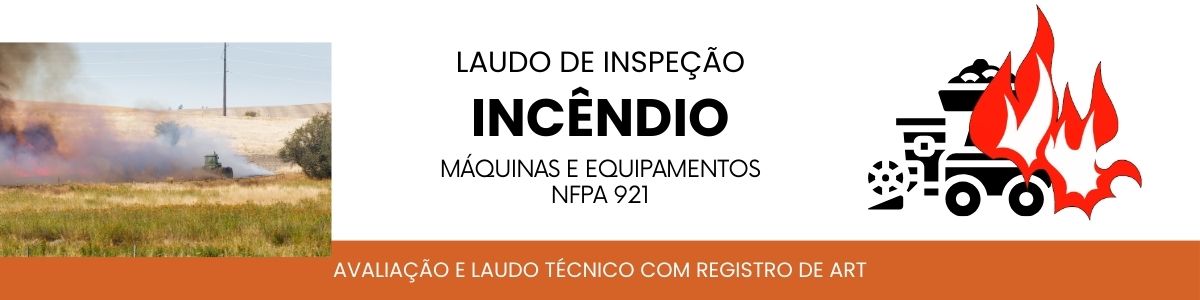 Laudo de Investigação de Incêndio em Máquinas e Equipamentos - NFPA 921 - Garcia Gomes